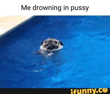 ain farhain recommends drown in the pussy pic