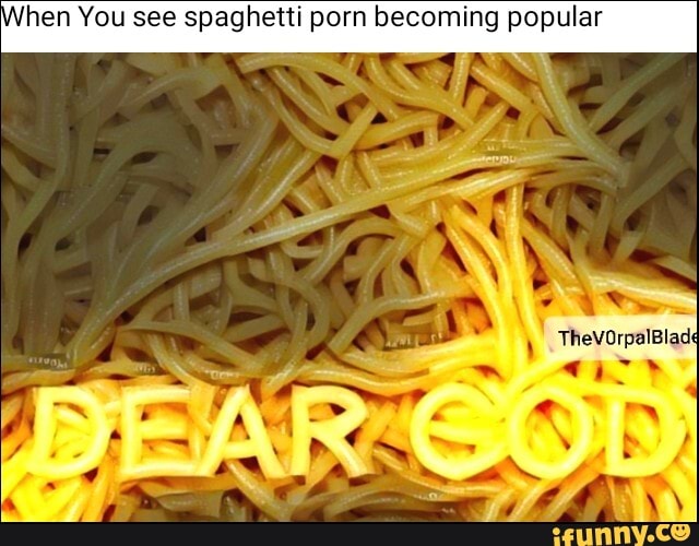 andrew porterfield recommends Spaghetti Porn