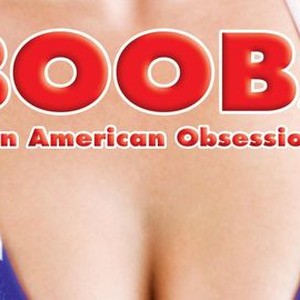 colin feeney recommends Boobs An American Obsession